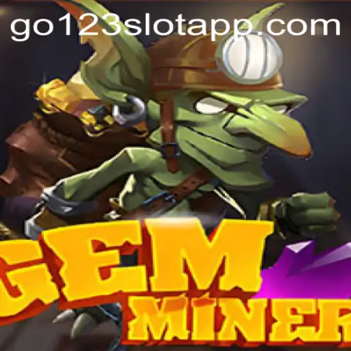 Unveiling GemMiner: Your Guide to the Enchanting World of GO123 - Slots